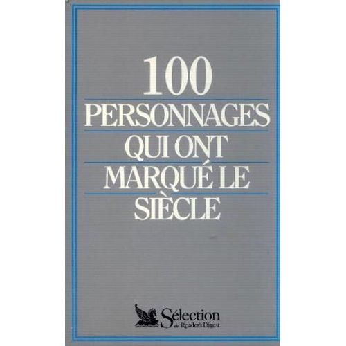 100 Personnages Qui Ont Marqué Le Siècle