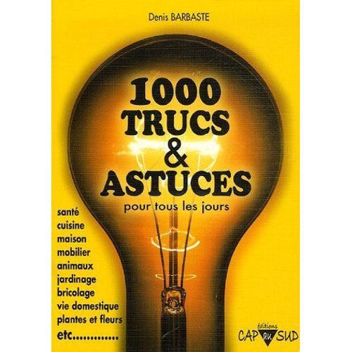 1000 Trucs Et Astuces Pour Tous Les Jours