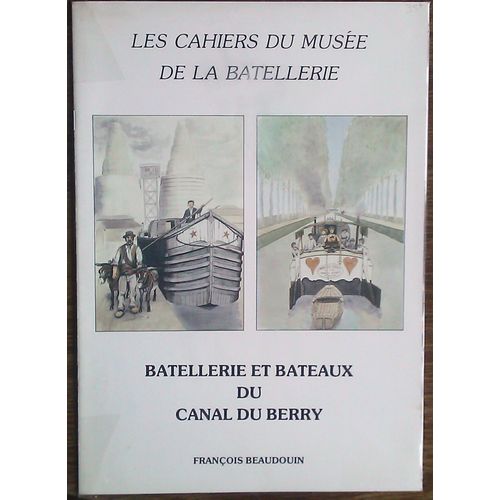 Les Cahiers Du Musée De La Batellerie N° 15  Batellerie Et Bateaux Du Canal Du Berry