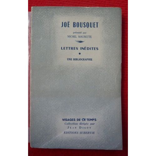 Joë Bousquet Présenté Par Michel Maurette - Lettres Inédites - Une Bibliographie