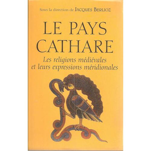 Le Pays Cathare : Les Religions Médiévales Et Leurs Expressions Méridionales