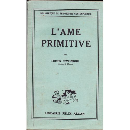 L'âme Primitive Bibliothèque De Philosophie Contemporaine Lie Félix Alcan 1927