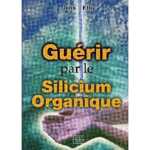 Guérir Par Le Silicium Organique