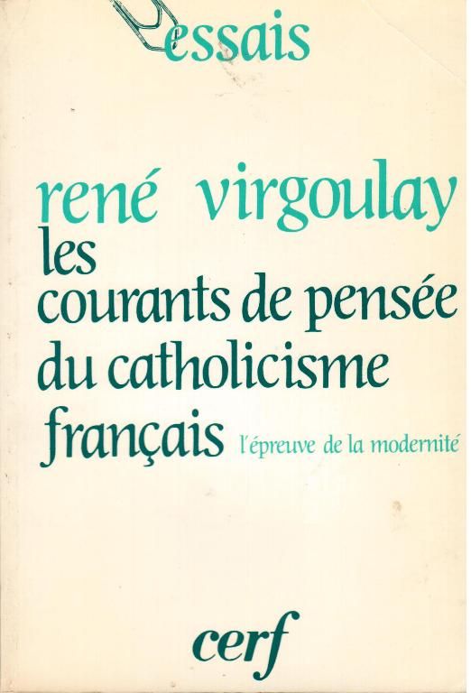 Les Courants De Pensée Du Catholicisme Français - L'épreuve De La Modernité