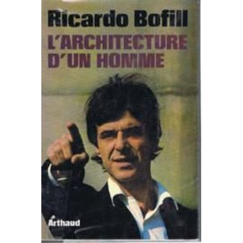 Ricardo Bofil : L' Architecture D' Un Homme - Entretiens Avec Francois Hebert - Stevens