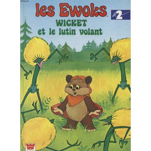 Les Ewoks Wiket Et Le Lutin Volant