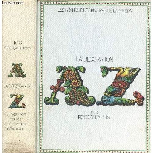 Les Grands Dictionnaires De La Maison / La Decoration De A À Z - 1000 Renseignements.