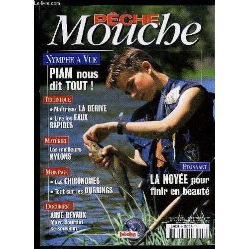 Peche Mouche N° 3 - Nymphe A Vue Piam Nous Dit Tout, Technique Maitrisez La Derive Lire Les Eaux Rapides, Materiels Les Meilleurs Nylons, Montage Les Chironomes Tout Sur Les Dubbings ...