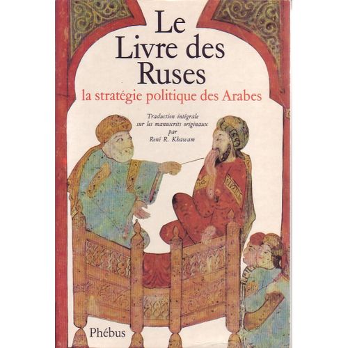 Le Livre Des Ruses. La Stratégie Politique Des Arabes