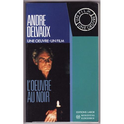 André Delvaux - L'oeuvre Au Noir