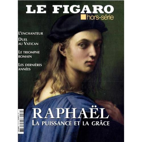 Le Figaro Hors-Série 72 - Raphaël La Puissance Et La Grâce