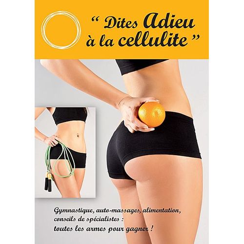 ""Dites Adieu À La Cellulite""