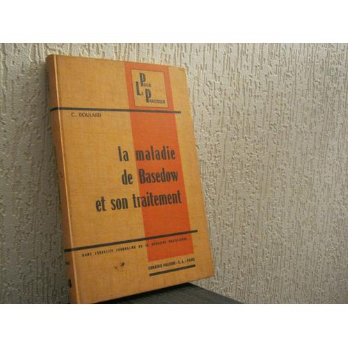 La Maladie De Basedow Et Son Traitement Dans L'exercice Journalier De La Medecine Praticienne