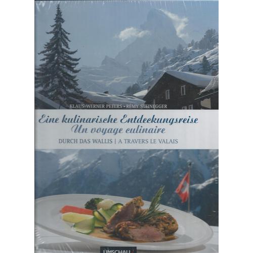 Eine Kulinarische Entdeckungsreise Durch Das Wallis : Un Voyage Culinaire À Travers Le Valais ( Édition Bilingue Allemand - Français )