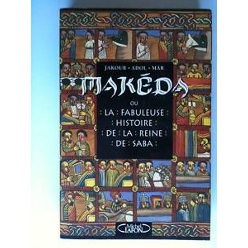 Makéda Ou La Fabuleuse Histoire De La Reine De Saba