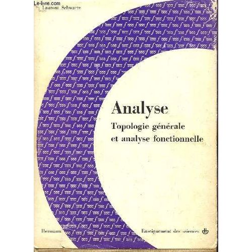 Analyse - Topologie Generale Et Analyse Fonctionnelle / Deuxieme Partie.