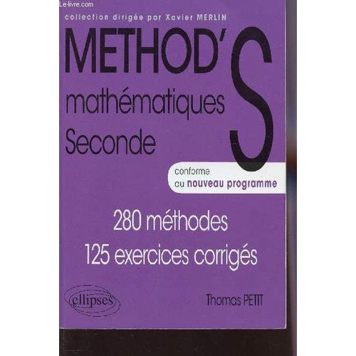 Method's - Mathematiques - Seconde Conforme Au Nouveau Programme / 280 Methodes - 125 Exercices Corriges.