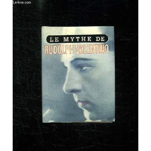 Le Mythe De Rudolph Valentino.