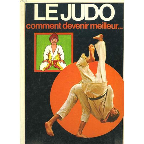 Le Judo. Comment Devenir Meilleur...