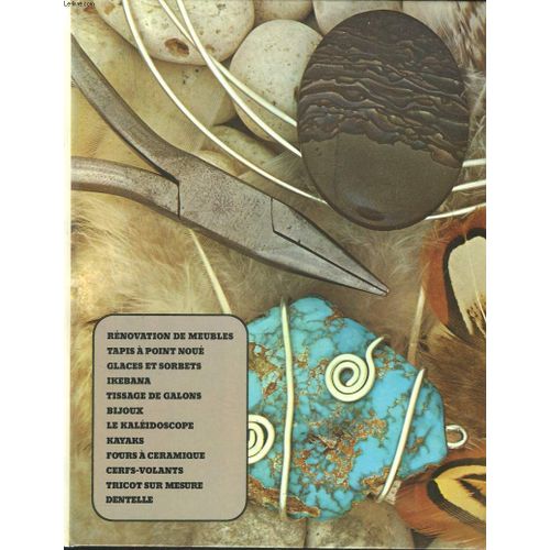 Artisanat Et Loisirs. Renovation De Meubles, Tapis A Point Noue, Glaces Et Sorbets, Ikebana, Tissage De Galons, Bijoux, Le Kaleidoscope, Kayaks, Fours A Ceramique, Cerfs-Volants, Tricot Sur ...