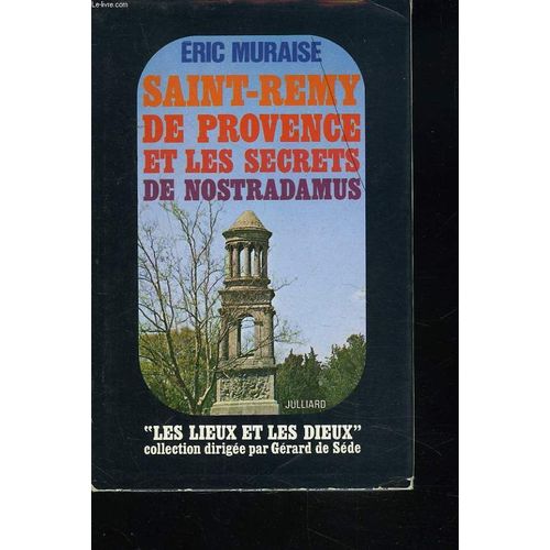 Saint-Remy De Provence Et Les Secrets De Nostradamus.