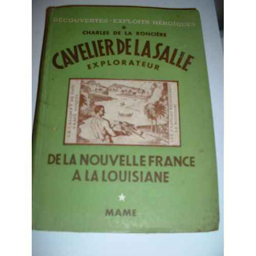 Cavelier De La Salle, Explorateur De La Nouvelle France A La Louisiane