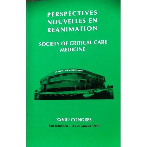 Perspectives Nouvelles En Réanimation Xxviii Ème Congrès San Francisco - 23/27 Janvier 1999