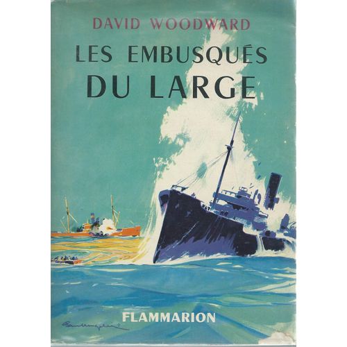 Les Embusques Du Large. Histoire Des Opérations Effectuées Par Les Navires Marchands Allemands Armés En Corsaires Au Cours De La Deuxiéme Guerre Mondiale.