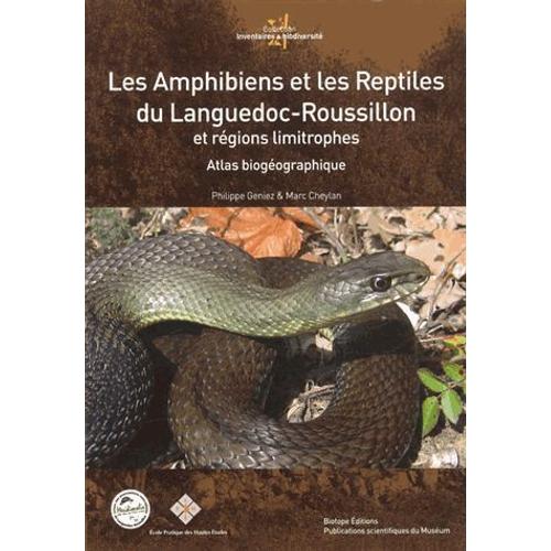 Les Amphibiens Et Les Reptiles Du Languedoc-Roussillon Et Régions Limitrophes - Atlas Biogéographique