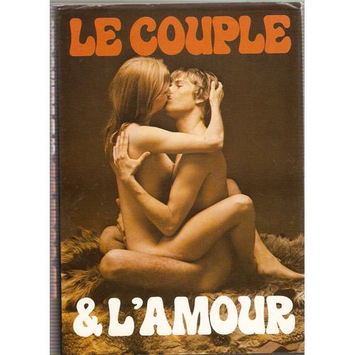 Le Couple Et L'amour, Le Couple Et Ses Caresses, Techniques De L'amour Physique