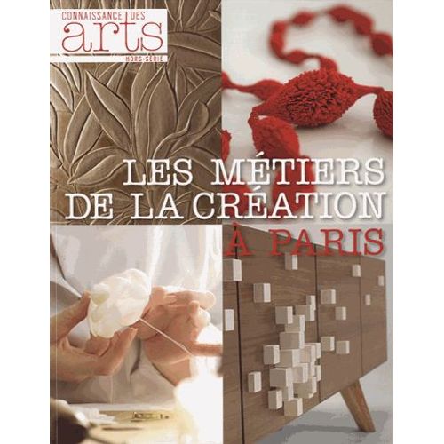 Connaissance Des Arts Hors-Série N° 560 - Les Métiers De La Création À Paris