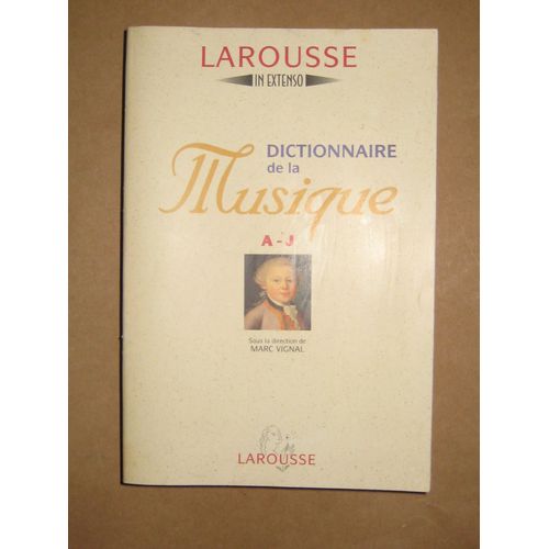 Dictionnaire De La Musique A-J.