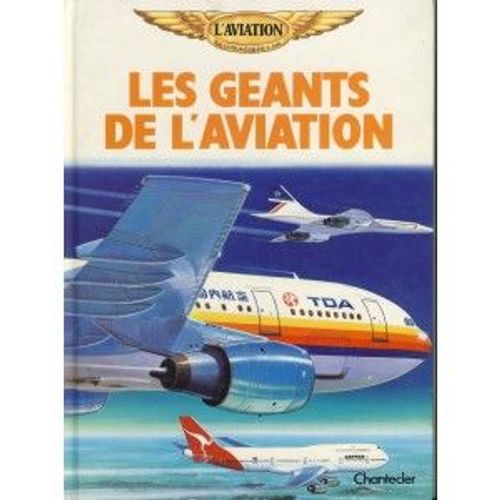 L'aviation, La Conquête De L'air - N° 1 - Les Géants De L'aviation