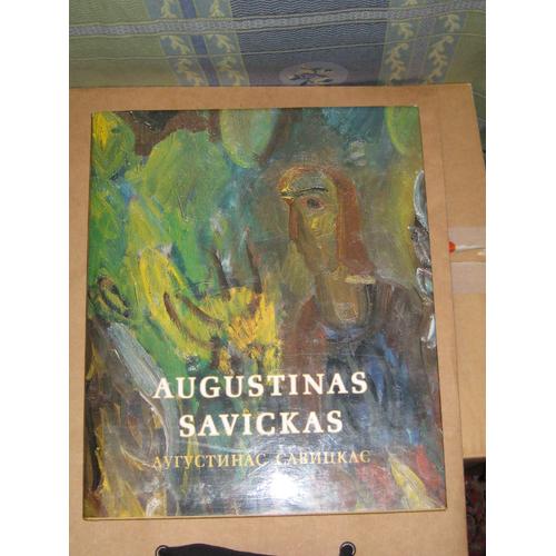 Augustinas Savickas : A Book Of Reproductions =  Augustinas Savickas : Reprodukciju Albumas
