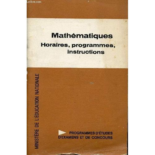 Mathematiques / Brochure N° 59 Pg / Collection Horaires, Programmes, Instructions / Programmes D'etudes D'examens Et De Concours.
