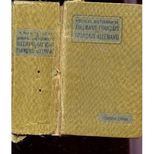 Nouveau Dictionnaire Allemand Francais Et Francais Allemand - Du Langage Litteraire, Scientifique Et Usuel.