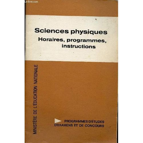 Sciences Physiques / Brochure N° 63 Pg / Collection Horaires, Programmes, Instructions / Programmes D'etudes D'examens Et De Concours.