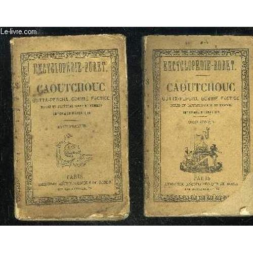 Caoutchouc, Gutta-Percha, Gomme Factice, Toile Et Taffetas Cires Suivi De L'impermeabilisation Des Etoffes Papiers, Cuirs, Etc. - 2 Tomes - Encyclopedie Roret