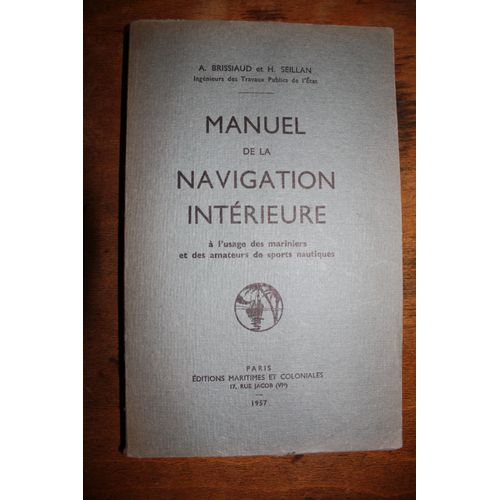 Manuel De La Navigation Intérieure À L'usage Des Mariniers Et Des Amateurs De Sports Nautiques.