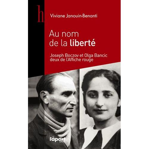 Au Nom De La Liberté - Joseph Boczov Et Olga Bancic, Deux De L'affiche Rouge