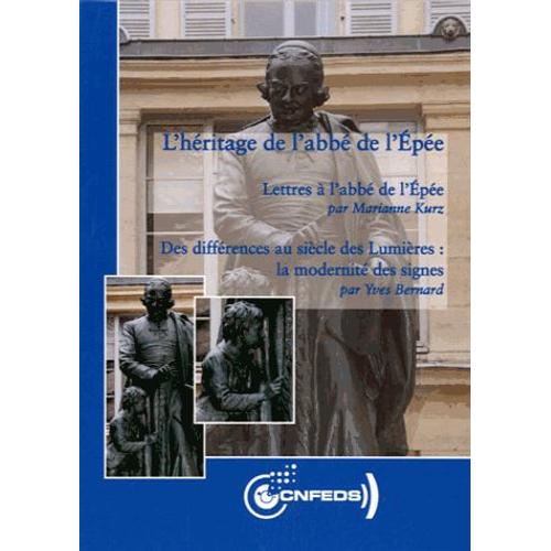 L'héritage De L'abbé De L'epée - Lettres À L'abbé De L'epée ; Des Différences Au Siècle Des Lumières : La Modernité Des Signes