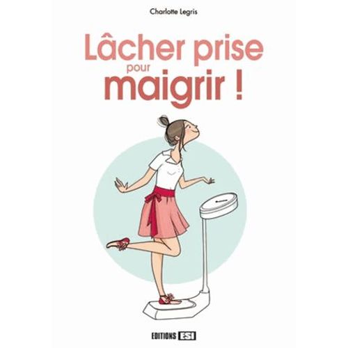 Lâcher Prise Pour Maigrir !