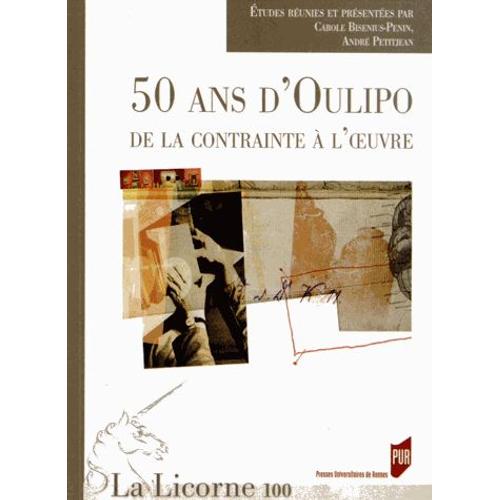 La Licorne N° 100/2012 - 50 Ans D'oulipo : De La Contrainte À L'oeuvre