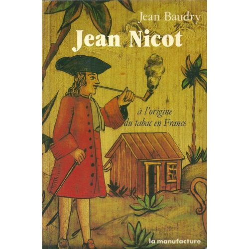 Jean Nicot A L'origine Du Tabac En France