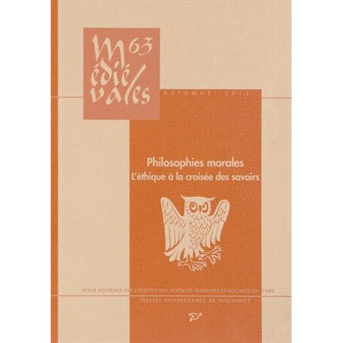 Médiévales N° 63, Automne 2012 - Philosophies Morales - L'éthique À La Croisée Des Savoirs (Xiiie-Xive Siècles)