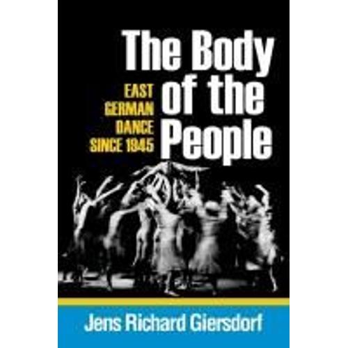 The Body Of The People: East German Dance Since 1945