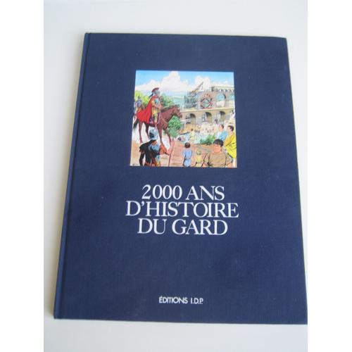 2000 Ans D'histoire Du Gard - Des Cévennes À La Mer