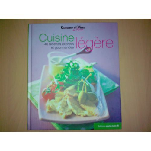 Cuisine Légère - 40 Recettes Express Et Gourmandes