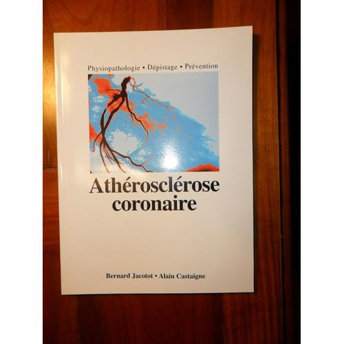 Arthérosclérose Coronaire - Physiopathologie, Dépistage, Prévention