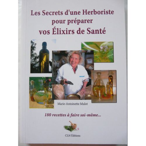 Les Secrets D'une Herboriste Pour Preparer Vos Elixirs De Santé